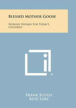 portada Blessed Mother Goose: Nursery Rhymes for Today's Children (in English)