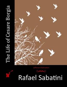 portada The Life of Cesare Borgia (en Inglés)