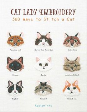 Cat Lady Embroidery: 380 Ways to Stitch a Cat (en Inglés)
