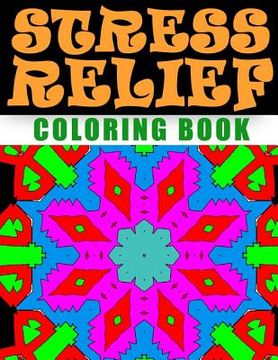 portada STRESS RELIEF COLORING BOOK - Vol.9: adult coloring book stress relieving patterns (en Inglés)