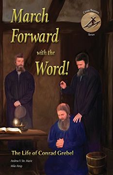 portada March Forward with the Word!: The Life of Conrad Grebel (Cross Bearers' Series)