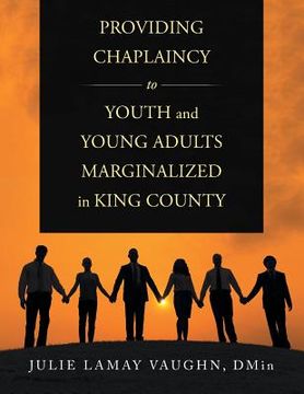 portada Providing Chaplaincy to Youth and Young Adults Marginalized in King County (en Inglés)