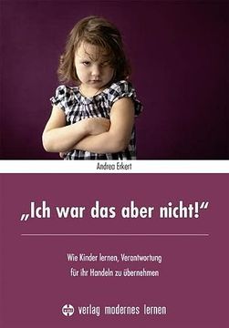 portada Ich war das Aber Nicht! Wie Kinder Lernen, Verantwortung für ihr Handeln zu Übernehmen (in German)
