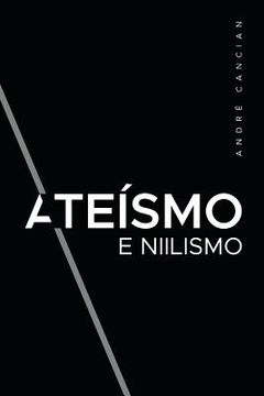 portada Ateísmo & Niilismo: Reflexões Sobre a Morte de Deus: 3 (Trilogia do Nada) (en Portugués)