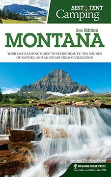 portada Best Tent Camping: Montana: Your Car-Camping Guide to Scenic Beauty, the Sounds of Nature, and an Escape From Civilization (en Inglés)