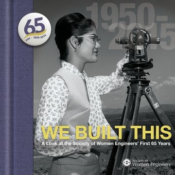 portada We Built This: A Look at the Society of Women Engineers' First 65 Years (en Inglés)