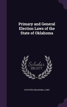 portada Primary and General Election Laws of the State of Oklahoma (en Inglés)