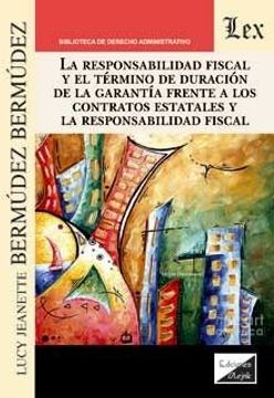 portada Responsabilidad Fiscal y el Termino de Duracion de la Garantia Frente a los Contratos Estatales y la Responsabilidad Fiscal (in Spanish)