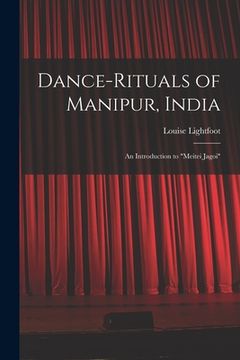 portada Dance-rituals of Manipur, India: an Introduction to "Meitei Jagoi" (en Inglés)