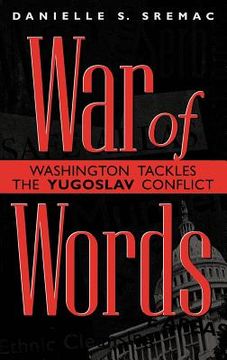 portada war of words: washington tackles the yugoslav conflict (en Inglés)