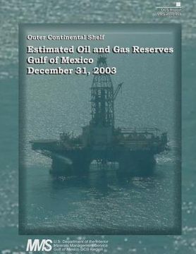 portada Estimated Oil and Gas Reserves, Gulf of Mexico, December 31, 2003 (en Inglés)