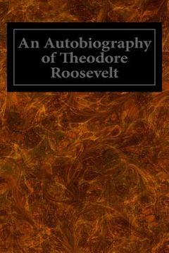 portada An Autobiography of Theodore Roosevelt (en Inglés)