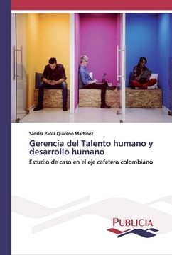 portada Gerencia Del Talento Humano Y Desarrollo Humano: Estudio De Caso En El Eje Cafetero Colombiano (spanish Edition)