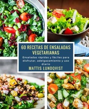 portada 60 Recetas de Ensaladas Vegetarianas: Ensaladas Rápidas y Fáciles Para Disfrutar, Adelgazamiento y uso Diario (in Spanish)