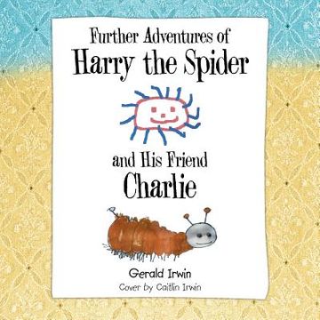 portada Further Adventures of Harry the Spider and His Friend Charlie (en Inglés)
