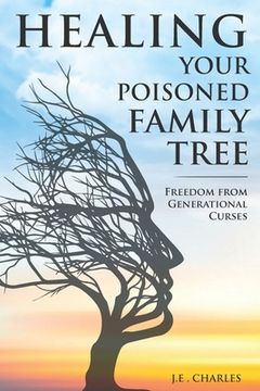 portada Healing Your Poisioned Family Tree: Freedom from Generational Curses (en Inglés)