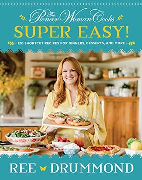 portada The Pioneer Woman Cooks: Super Easy! 120 Shortcut Recipes for Dinners, Desserts, and More (in English)