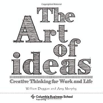 portada Art of Ideas, The: Creative Thinking for Work and Life (Columbia Business School Publishing) (en Inglés)