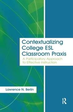 portada Contextualizing College ESL Classroom PRAXIS: A Participatory Approach to Effective Instruction (en Inglés)