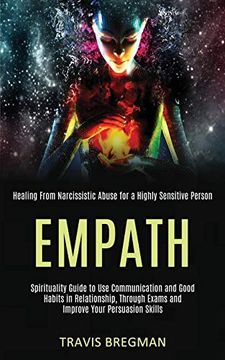 portada Empath: Spirituality Guide to use Communication and Good Habits in Relationship, Through Exams and Improve Your Persuasion Skills (Healing From Narcissistic Abuse for a Highly Sensitive Person) (en Inglés)