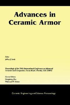 portada advances in ceramic armor: a collection of papers presented at the 29th international conference on advanced ceramics and composites, january 23-28, 2005, cocoa beach, florida, ceramic engineering and science proceedings, volume 26, number 7