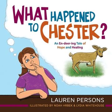 portada What Happened to Chester?: An En-deer-ing Tale of Hope and Healing (en Inglés)