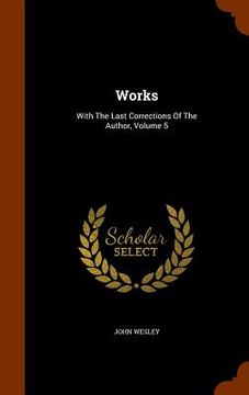 portada Works: With The Last Corrections Of The Author, Volume 5 (en Inglés)