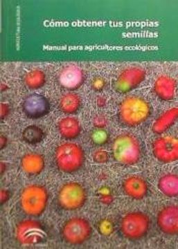 portada Cómo Obtener tus Propias Semillas. Manual Para Agricultores Ecológicos (in Spanish)