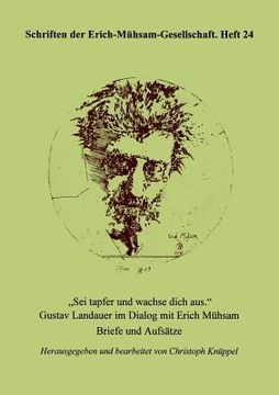 portada Sei Tapfer und Wachse Dich aus (Schriften der Erich-Meuhsam-Gesellschaft) (German Edition) [Soft Cover ] (in German)