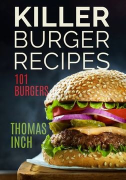 portada Killer Burger Recipes: 101 Burgers (en Inglés)