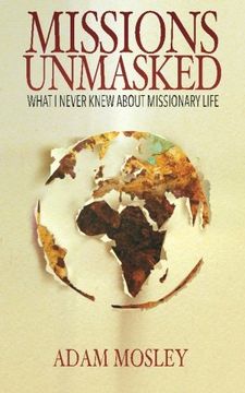 portada Missions Unmasked: What I Never Knew About Missionary Life