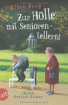 portada Zur Hölle mit Seniorentellern!: (K)ein Rentner-Roman (en Alemán)