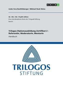 portada Trilogos Diplomausbildung Zertifikat 2 - ReferentIn, ModeratorIn, MentorIn: Handbuch (en Alemán)