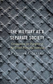 portada The Military as a Separate Society: Consequences for Discipline in the United States and Australia (en Inglés)