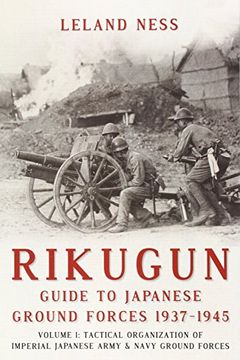 portada Rikugun: Guide to Japanese Ground Forces 1937-1945: Volume 1: Tactical Organization of Imperial Japanese Army & Navy Ground Forces