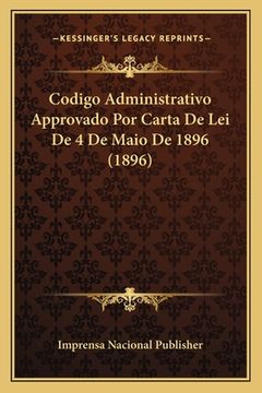 portada Codigo Administrativo Approvado Por Carta De Lei De 4 De Maio De 1896 (1896) (en Portugués)