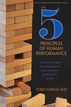 portada The 5 Principles of Human Performance: A Contemporary Updateof the Building Blocks of Human Performance for the new View of Safety 