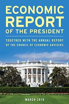 portada Economic Report of the President, March 2019: Together With the Annual Report of the Council of Economic Advisers (en Inglés)