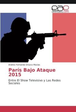 portada París Bajo Ataque 2015: Entre El Show Televisivo y Las Redes Sociales
