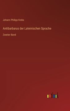portada Antibarbarus der Lateinischen Sprache: Zweiter Band (en Alemán)