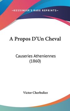 portada A Propos D'Un Cheval: Causeries Atheniennes (1860) (in French)