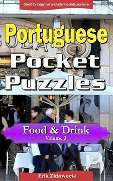 portada Portuguese Pocket Puzzles - Food & Drink - Volume 3: A collection of puzzles and quizzes to aid your language learning (in Portuguese)