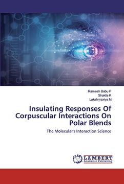 portada Insulating Responses Of Corpuscular Interactions On Polar Blends (en Inglés)