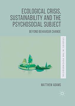 portada Ecological Crisis, Sustainability and the Psychosocial Subject: Beyond Behaviour Change (Studies in the Psychosocial) (en Inglés)
