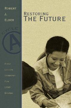 portada restoring the future: first lesson sermons for lent/easter: cycle a (in English)