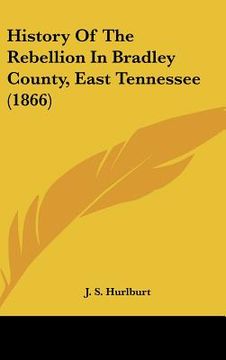 portada history of the rebellion in bradley county, east tennessee (1866) (en Inglés)