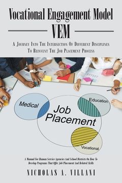 portada Vocational Engagement Model: A Journey Into the Intersection of Different Disciplines to Reinvent the Job Placement Process (en Inglés)