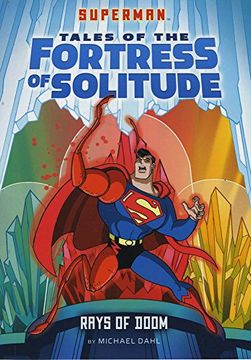 portada Rays of Doom (DC Super Heroes: Superman Tales of the Fortress of Solitude)