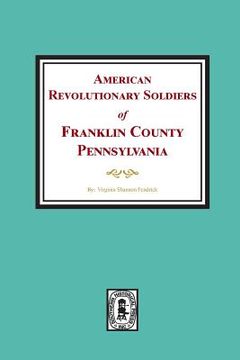 portada American Revolutionary Soldiers of Franklin County, Pennsylvania (en Inglés)