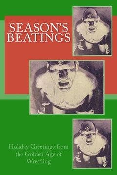 portada Season's Beatings: Holiday Wishes from the Golden Age of Wrestling (en Inglés)